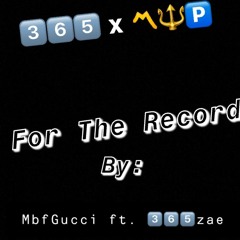 365_zae For The Record ft. MBF Gucci