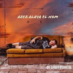 DJ GABY ZGHEIB Feat GEORGES HAZIM - AZEZ ALAYA EL NOM - EXTENDED MIX