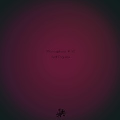 Monosphere # 10 - Red Fog mix