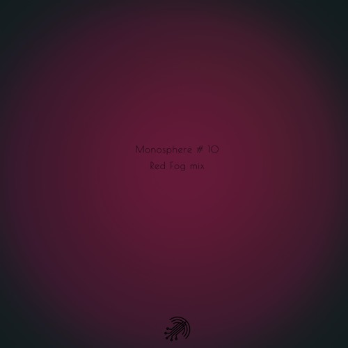 Monosphere # 10 - Red Fog mix