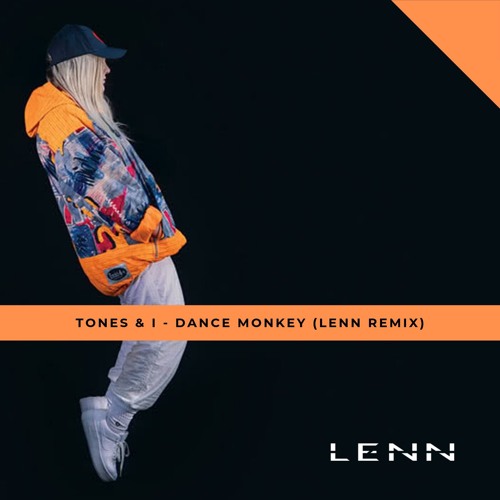 Stream Tones And I - Dance Monkey (LENN Remix) by LENN | Listen online for  free on SoundCloud