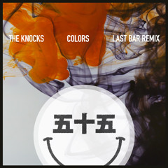 The Knocks - Colors (Last Bar Remix)