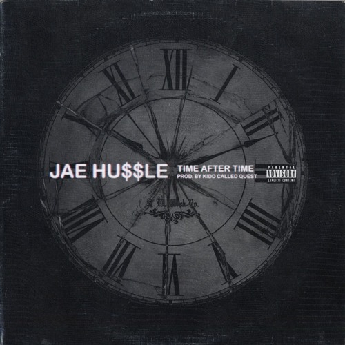 JAE HUSSLE "TIME AFTER TIME" (P) By Kidd Called Quest