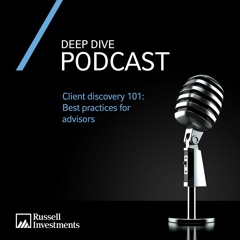 Deep Dive | Client discovery 101: Best practices for advisors