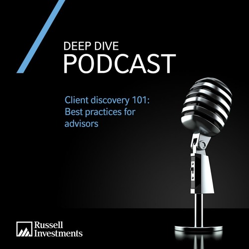 Deep Dive | Client discovery 101: Best practices for advisors