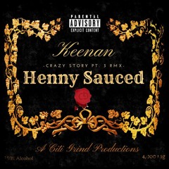 Henny Sauced (Crazy Story pt.3 Remix)