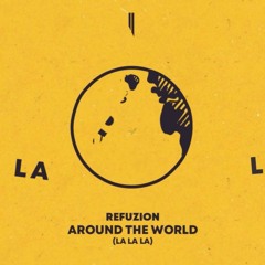 Refuzion - Around The World (La La La)