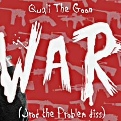 Quali The Goon - WAR (Jrod The Problem Diss)