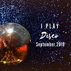 I Play Disco - September 2019
