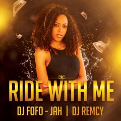 DJ FOFO-JAH x DJ REMCY - RIDE WITH ME