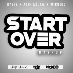 Start Over Mashup [ Ravi B X Atif Aslam X Wickidc ]