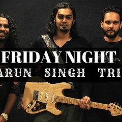 Friday Night Teaser -Varun Singh trio