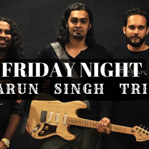 Friday Night Teaser -Varun Singh trio