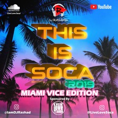DJ RASHAD X LIVE LOVE SOCA PRESENTS THIS IS SOCA 2019 (MIAMI VICE EDITION)  | DJ RASHAD @IAMDJRASHAD