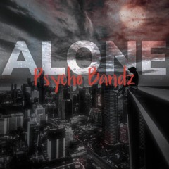 Psycho Bandz-Alone