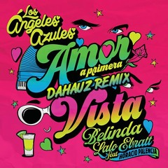 Angeles Azules & Belinda - Amor A Primera Vista (Dahauz Remix)