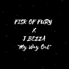FISK OF FURY X JBEZZA - mWo (My Way Out)