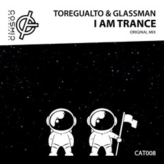 I Am Trance (Original Mix) By Toregualto & Glassman