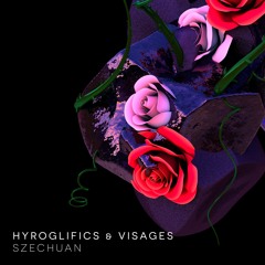 Hyroglifics & Visages - Szechuan