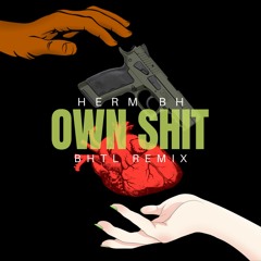 Own Shit (BHTL Remix)