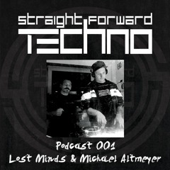 Lost Minds & Michael Altmeyer - Straightforward Techno Podcast 001