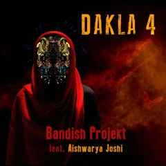 Bandish Projekt - Dakla 4 Feat. Aishwarya Joshi