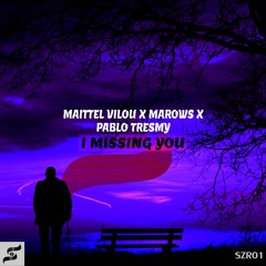 Maittel Vilou x Marows x Pablo Tresmy - I Missing You