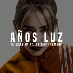 AÑOS LUZ - DJ KAREIIM FT. SANTI CAMAÑO [ALETEO] -2