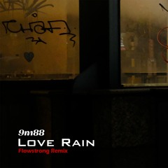 9m88 - 愛情雨Love Rain (flowstrong remix)