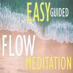 Easy Guided FLOW Meditation