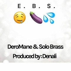 Dero Mane & Solo Brass-EBS (Produced By Denali