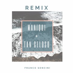 Maniqui + Tan Celoso Remix - Franco Soncini