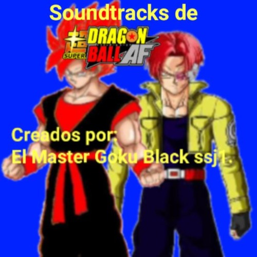 Stream El Master Goku Black ssj1 | Listen to Soundtracks de Super Dragon  Ball AF de El Master Goku Black ssj1. playlist online for free on SoundCloud