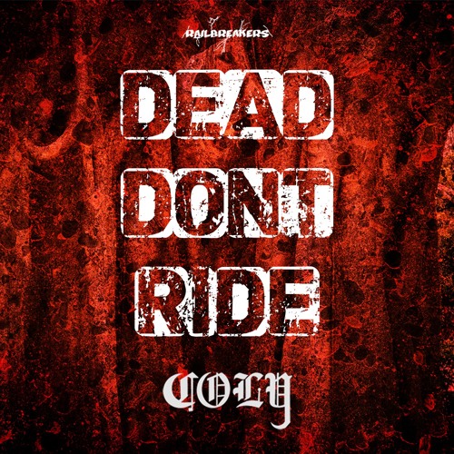 COLY - Dead Don't Ride [Railbreakers Exclusive]