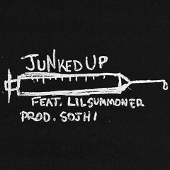 JUNKED UP (FEAT. LIL SUMMONER) [PROD. BY SOJHI]