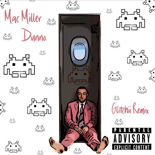 Mac Miller - Dunno (Glitchii Remix)