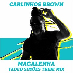 Carlinhos Brown - Magalenha (Tadeu Viegas Tribe Mix)