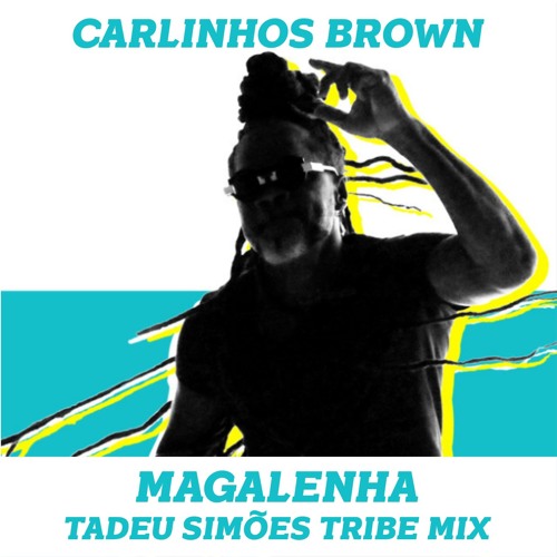 Carlinhos Brown - Magalenha (Tadeu Viegas Tribe Mix)