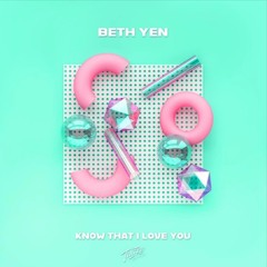 Beth Yen - Know That I Love You (Handsdown & Leigh Boy Remix)