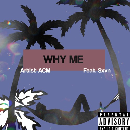 WHY ME (feat. Sxvn)