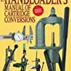 [PDF] DOWNLOAD The Handloader's Manual of Cartridge Conversions