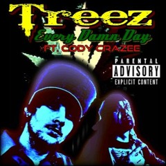 Treez - Every Damn Day Ft Cody CraZee