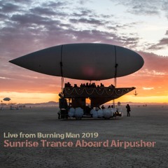 Live from Burning Man: Sunrise Trance Aboard Airpusher