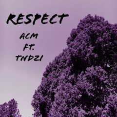 Respect Ft. Tndzi