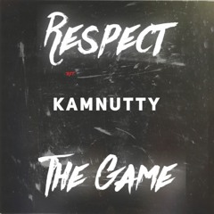KamNutty Respect the game (remix)