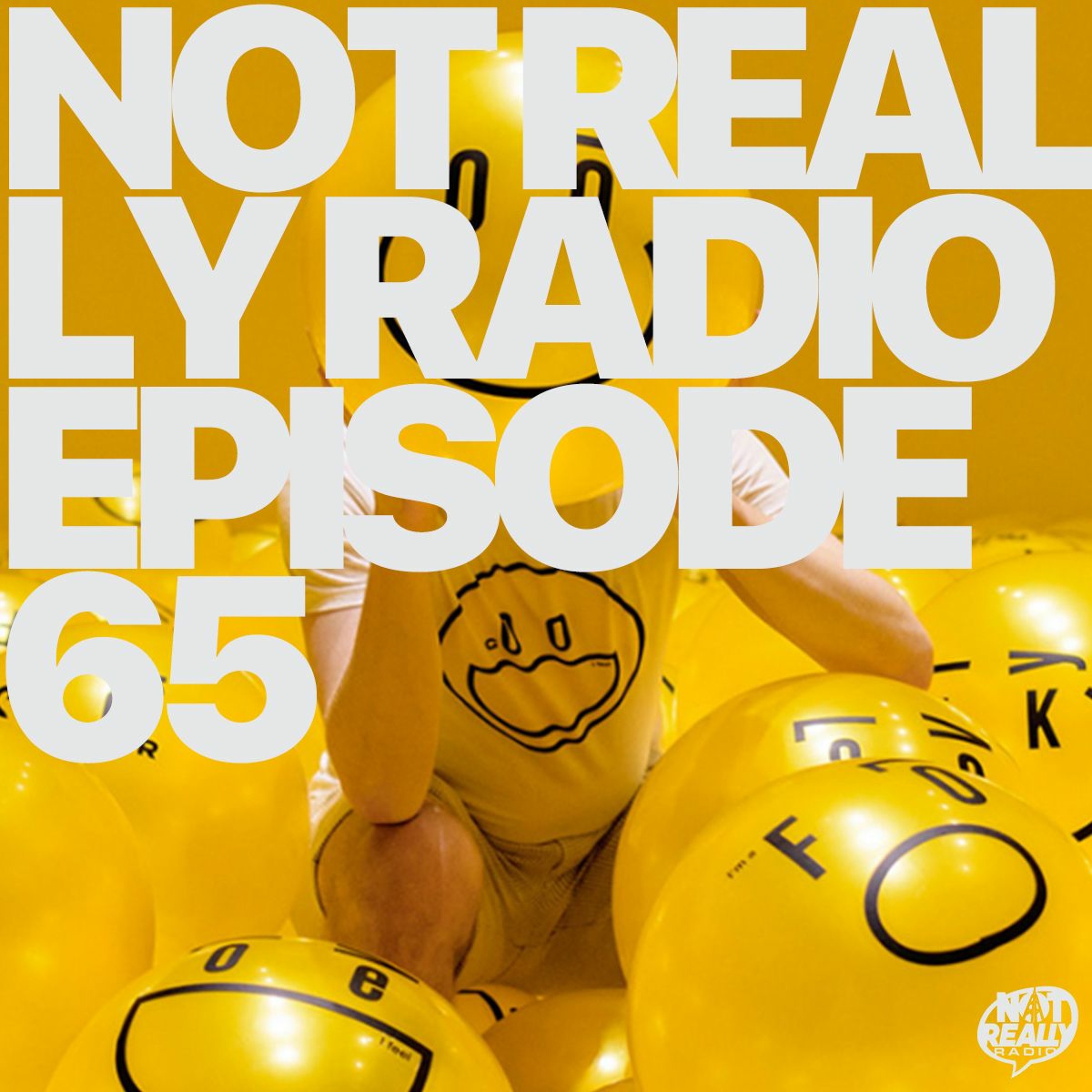 Not Really Radio Episode 65 episode artwork