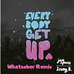 Seany B - Everybody Get Up ( Whatsober Remix )