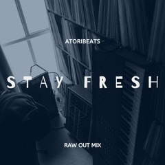 Stay Fresh (Raw Out Mix)