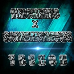 DELCHERRO X SCREAMSRAVES ~ T R E N C H (Free Download #38)🐲🐉