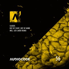 SlugoS - Out Of Sight, Out Of Mind EP [AudioCode 056] ¨Previews¨ RELEASE DATE 14/10/19